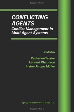 Imagen del vendedor de Conflicting Agents: Conflict Management in Multi-Agent Systems (Multiagent Systems, Artificial Societies, and Simulated Organizations) [Paperback ] a la venta por booksXpress