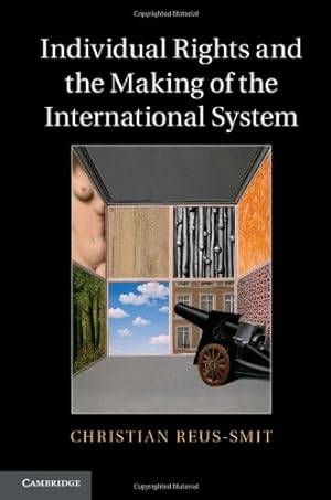 Immagine del venditore per Individual Rights and the Making of the International System by Reus-Smit, Christian [Hardcover ] venduto da booksXpress
