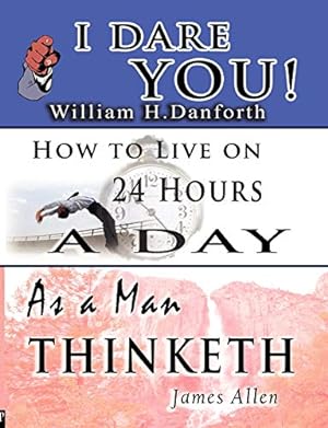 Seller image for The Wisdom of William H. Danforth, James Allen & Arnold Bennett- Including: I Dare You! , As a Man Thinketh & How to Live on 24 Hours a Day [Soft Cover ] for sale by booksXpress