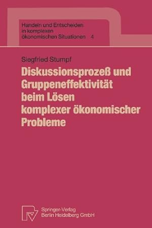 Bild des Verkufers fr Diskussionsproze  und Gruppeneffektivität beim Lösen komplexer ökonomischer Probleme (Handeln und Entscheiden in komplexen ökonomischen Situationen) (German Edition) by Stumpf, Siegfried [Perfect Paperback ] zum Verkauf von booksXpress