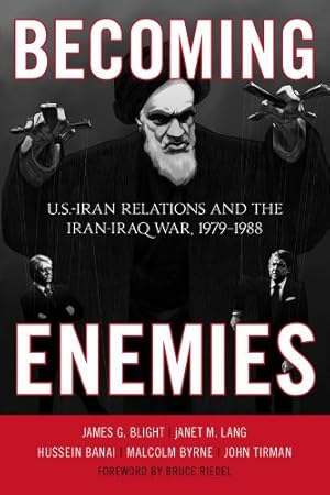 Seller image for Becoming Enemies: U.S.-Iran Relations and the Iran-Iraq War, 1979-1988 by Blight, James G. [Paperback ] for sale by booksXpress