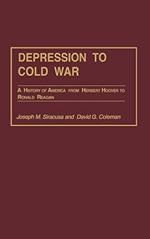 Seller image for Depression to Cold War: A History of America from Herbert Hoover to Ronald Reagan (Perspectives on the Twentieth Century) by Coleman, David G., Siracusa, Joseph M. [Hardcover ] for sale by booksXpress