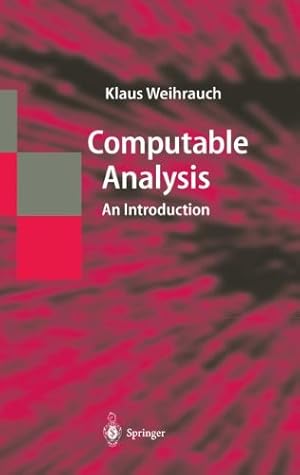 Seller image for Computable Analysis: An Introduction (Texts in Theoretical Computer Science. An EATCS Series) by Weihrauch, Klaus [Paperback ] for sale by booksXpress