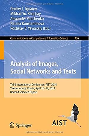 Image du vendeur pour Analysis of Images, Social Networks and Texts: Third International Conference, AIST 2014, Yekaterinburg, Russia, April 10-12, 2014, Revised Selected . in Computer and Information Science) [Paperback ] mis en vente par booksXpress