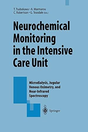 Imagen del vendedor de Neurochemical Monitoring in the Intensive Care Unit: Microdialysis, Jugular Venous Oximetry, and Near-Infrared Spectroscopy, Proceedings of the 1st . Oximetry in Tokyo, Japan, May 20 21, 1994 [Soft Cover ] a la venta por booksXpress