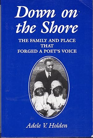 Imagen del vendedor de Down on the Shore: The Family and Place That Forged a Poet's Voice a la venta por Dorley House Books, Inc.