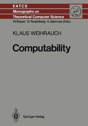 Seller image for Computability (Monographs in Theoretical Computer Science. An EATCS Series) by Weihrauch, Klaus [Paperback ] for sale by booksXpress