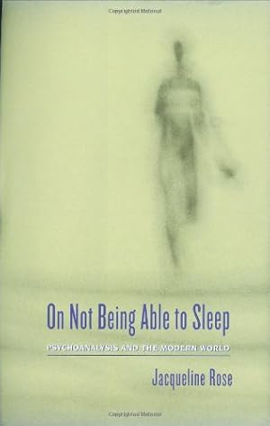 Immagine del venditore per On Not Being Able to Sleep: Psychoanalysis and the Modern World by Rose, Jacqueline [Hardcover ] venduto da booksXpress