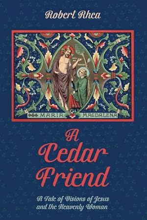 Seller image for A Cedar Friend: A Tale of Visions of Jesus and the Heavenly Woman [Soft Cover ] for sale by booksXpress