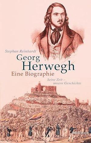 Bild des Verkäufers für Georg Herwegh. Eine Biographie : Seine Zeit - unsere Geschichte zum Verkauf von AHA-BUCH GmbH