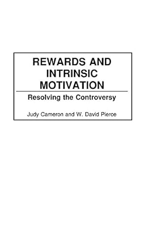 Imagen del vendedor de Rewards and Intrinsic Motivation: Resolving the Controversy by Judy Cameron, W. David Pierce [Hardcover ] a la venta por booksXpress