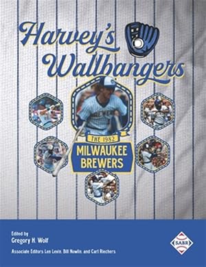 Bild des Verkufers fr Harvey's Wallbangers: The 1982 Milwaukee Brewers zum Verkauf von GreatBookPrices