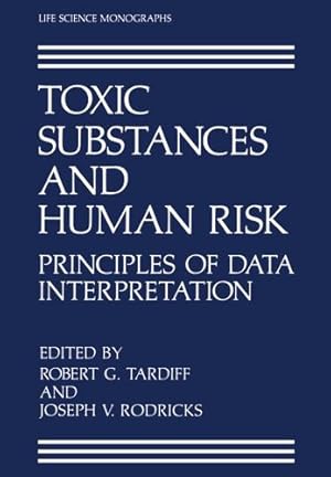 Seller image for Toxic Substances and Human Risk: Principles of Data Interpretation (Life Science Monographs) [Paperback ] for sale by booksXpress