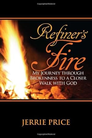 Seller image for Refiner's Fire: My Journey through Brokenness to a Closer Walk with God by Price, Jerrie [Paperback ] for sale by booksXpress