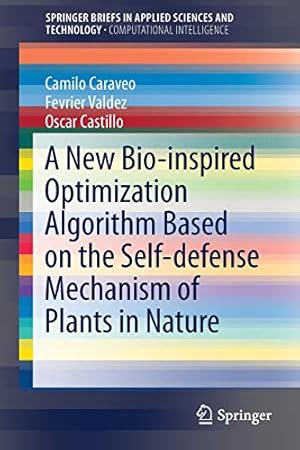 Seller image for A New Bio-inspired Optimization Algorithm Based on the Self-defense Mechanism of Plants in Nature (SpringerBriefs in Applied Sciences and Technology) by Caraveo, Camilo [Paperback ] for sale by booksXpress