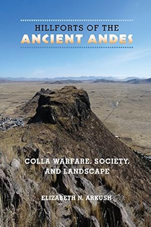 Imagen del vendedor de Hillforts of the Ancient Andes: Colla Warfare, Society, and Landscape by Arkush, Elizabeth N. [Paperback ] a la venta por booksXpress