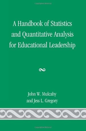 Seller image for A Handbook of Statistics and Quantitative Analysis for Educational Leadership by John W. Mulcahy, Jess L. Gregory [Paperback ] for sale by booksXpress