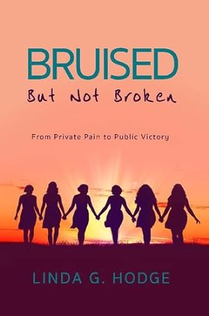 Bild des Verkufers fr Bruised, But Not Broken: From Private Pain to Public Victory by Hodge, Linda [Paperback ] zum Verkauf von booksXpress