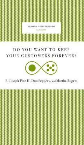 Imagen del vendedor de Do You Want to Keep Your Customers Forever? by Pine, Joseph B, Peppers, Don, Rogers, Martha [Hardcover ] a la venta por booksXpress