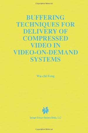 Immagine del venditore per Buffering Techniques for Delivery of Compressed Video in Video-on-Demand Systems (The Springer International Series in Engineering and Computer Science) by Wu-Chi Feng [Paperback ] venduto da booksXpress