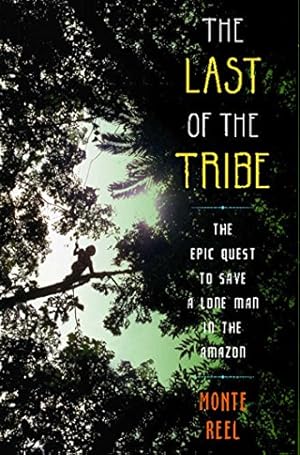 Seller image for The Last of the Tribe: The Epic Quest to Save a Lone Man in the Amazon [Soft Cover ] for sale by booksXpress