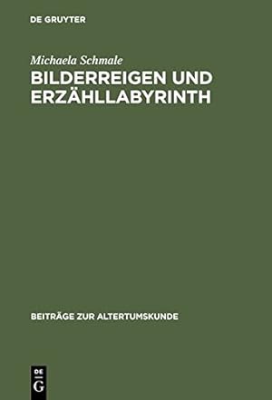 Seller image for Bilderreigen und Erzähllabyrinth - Catulls Carmen 64 (BZA 212) (Beiträge Zur Altertumskunde) (German Edition) by Schmale, Michaela [Hardcover ] for sale by booksXpress