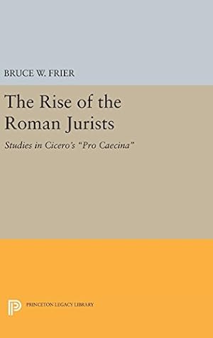 Imagen del vendedor de The Rise of the Roman Jurists: Studies in Cicero's "Pro Caecina" (Princeton Legacy Library) by Frier, Bruce W. [Hardcover ] a la venta por booksXpress