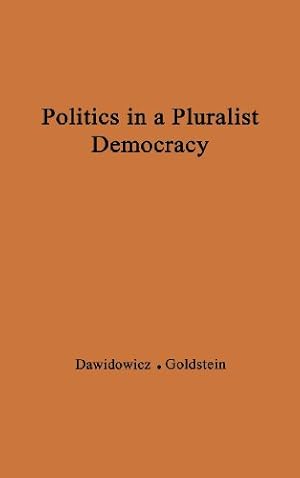 Immagine del venditore per Politics in a Pluralist Democracy: Studies of Voting in the 1960 Election by Dawidowicz, Lucy S., Goldstein, Leon J. [Hardcover ] venduto da booksXpress