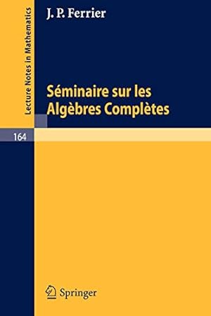 Seller image for Seminaire sur les Algebres Completes (Lecture Notes in Mathematics) (French Edition) [Soft Cover ] for sale by booksXpress