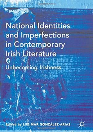 Seller image for National Identities and Imperfections in Contemporary Irish Literature: Unbecoming Irishness [Hardcover ] for sale by booksXpress