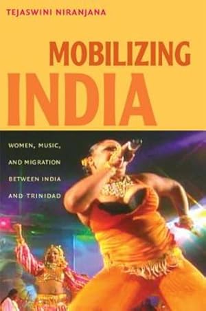 Immagine del venditore per Mobilizing India: Women, Music, and Migration between India and Trinidad by Niranjana, Tejaswini [Paperback ] venduto da booksXpress