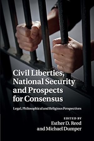 Seller image for Civil Liberties, National Security and Prospects for Consensus: Legal, Philosophical and Religious Perspectives [Paperback ] for sale by booksXpress