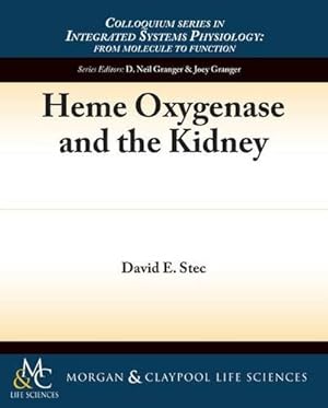 Seller image for Heme Oxygenase and the Kidney (Colloquium series in Integrated Systems Physiology: From Molecule to Function to Disease) [Soft Cover ] for sale by booksXpress