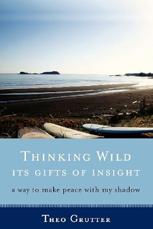 Seller image for Thinking Wild, Its Gifts of Insight: A Way to Make Peace with My Shadow [Soft Cover ] for sale by booksXpress