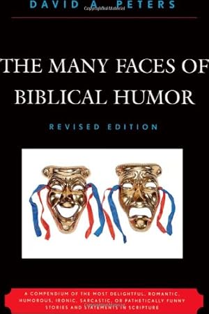 Seller image for The Many Faces of Biblical Humor: A Compendium of the Most Delightful, Romantic, Humorous, Ironic, Sarcastic, or Pathetically Funny Stories and Statements in Scripture by Peters, David A. [Paperback ] for sale by booksXpress