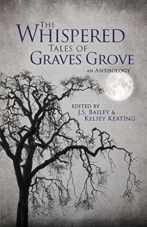 Seller image for The Whispered Tales of Graves Grove by Bailey, J.S., Keating, Kelsey, Howe, Matthew [Paperback ] for sale by booksXpress