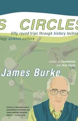 Seller image for Circles: Fifty Round Trips Through History Technology Science Culture by Burke, James [Paperback ] for sale by booksXpress
