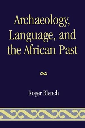 Seller image for Archaeology, Language, and the African Past (African Archaeology Series) by Blench, Roger [Paperback ] for sale by booksXpress