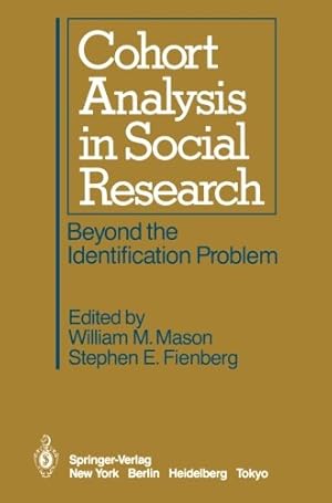 Imagen del vendedor de Cohort Analysis in Social Research: Beyond the Identification Problem by Stephen E. Fienberg, William M. Mason [Paperback ] a la venta por booksXpress