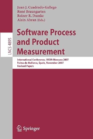 Seller image for Software Process and Product Measurement: International Conference, IWSMMENSURA 2007, Palma de Mallorca, Spain, November 5-8, 2007, Revised Papers (Lecture Notes in Computer Science) [Paperback ] for sale by booksXpress