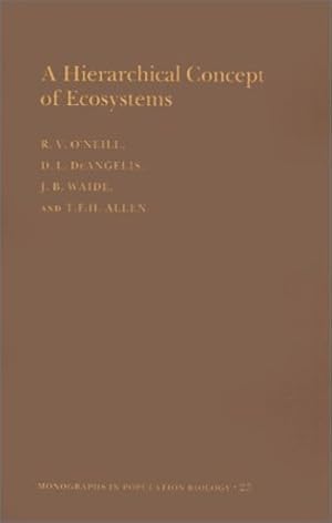 Image du vendeur pour A Hierarchical Concept of Ecosystems. (Monographs in Population Biology, No. 23) by O'Neill, Robert V., Deangelis, Donald Lee, Waide, J. B., Allen, Timothy F.H. [Paperback ] mis en vente par booksXpress