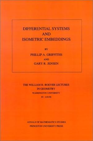 Immagine del venditore per Differential Systems and Isometric Embeddings.(AM-114), Volume 114 (Annals of Mathematics Studies) by Griffiths, Phillip A., Jensen, Gary R. [Paperback ] venduto da booksXpress