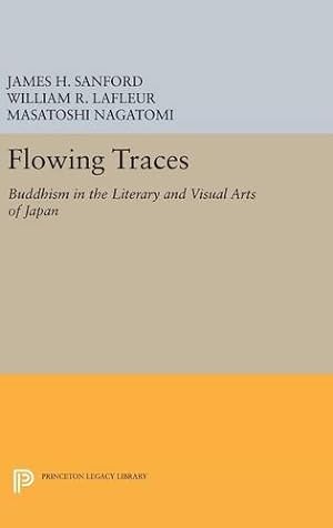 Image du vendeur pour Flowing Traces: Buddhism in the Literary and Visual Arts of Japan (Princeton Legacy Library) [Hardcover ] mis en vente par booksXpress