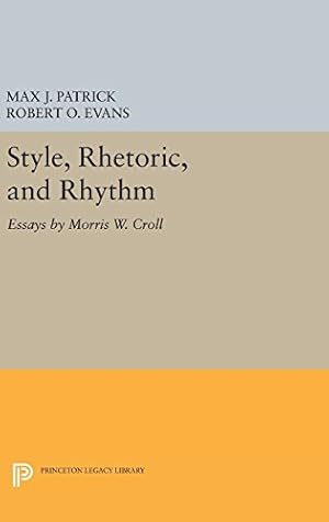 Immagine del venditore per Style, Rhetoric, and Rhythm: Essays by Morris W. Croll (Princeton Legacy Library) by Croll, Morris W. [Hardcover ] venduto da booksXpress