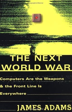 Seller image for The Next World War: Computers Are the Weapons and the Front Line Is Everywhere by Adams, James [Paperback ] for sale by booksXpress