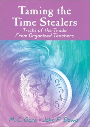 Immagine del venditore per Taming the Time Stealers: Tricks of the Trade From Organized Teachers by Gore, Mildred C., Dowd, John F. [Paperback ] venduto da booksXpress