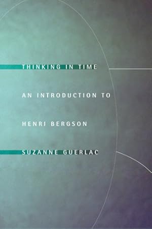 Imagen del vendedor de Thinking in Time: An Introduction to Henri Bergson by Guerlac, Suzanne [Paperback ] a la venta por booksXpress
