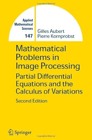 Imagen del vendedor de Mathematical Problems in Image Processing: Partial Differential Equations and the Calculus of Variations (Applied Mathematical Sciences) by Aubert, Gilles [Paperback ] a la venta por booksXpress