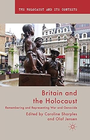 Immagine del venditore per Britain and the Holocaust: Remembering and Representing War and Genocide (The Holocaust and its Contexts) by Sharples, Caroline, Jensen, Olaf [Paperback ] venduto da booksXpress