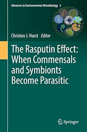 Seller image for The Rasputin Effect: When Commensals and Symbionts Become Parasitic (Advances in Environmental Microbiology) [Hardcover ] for sale by booksXpress
